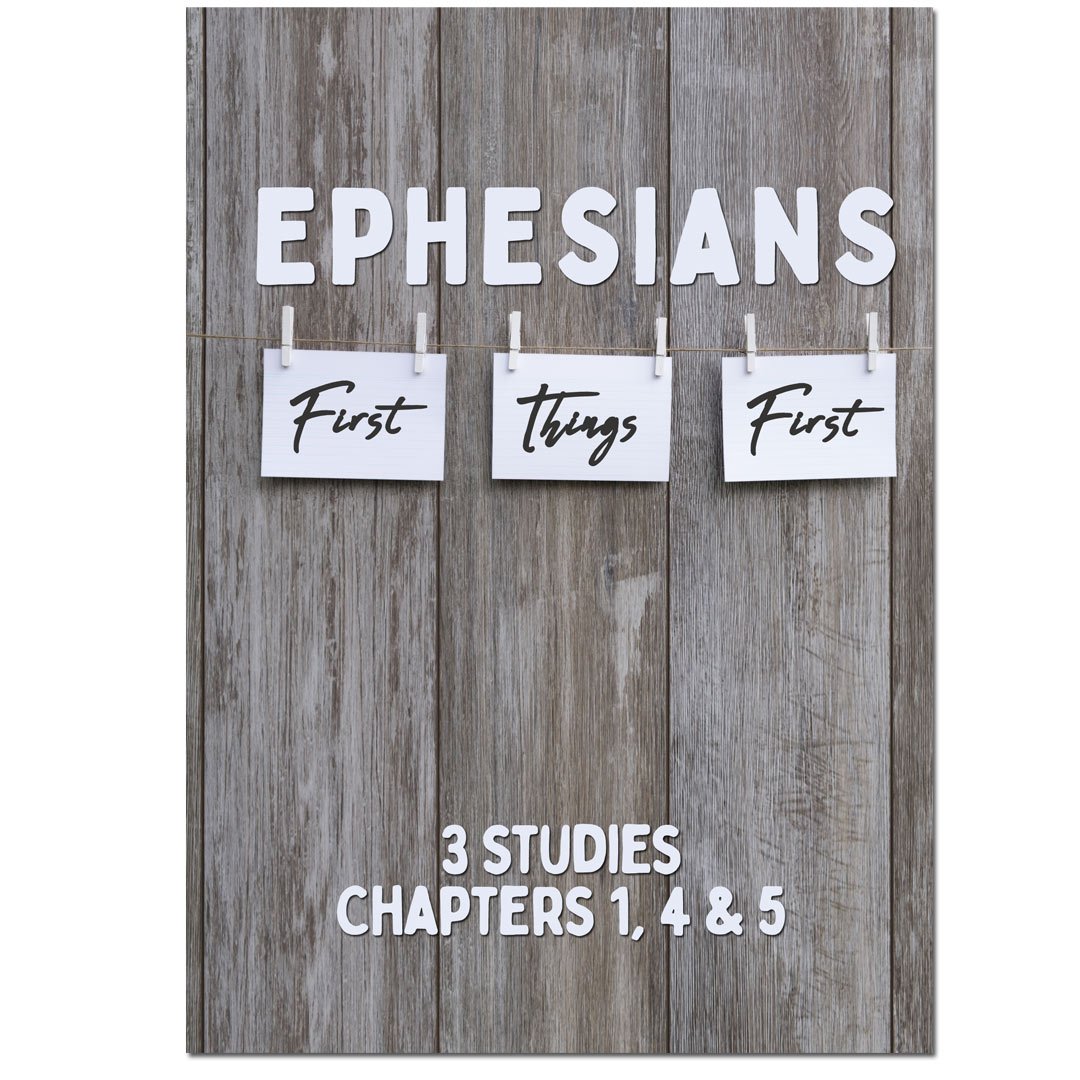 Ephesians - First Things First Study Guide