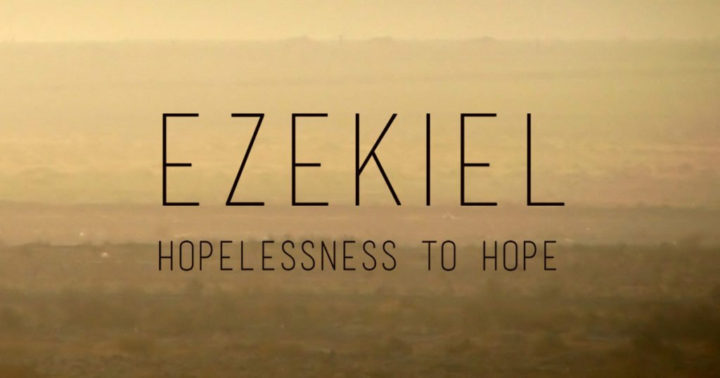 Ezekiel Hopelessness to Hope