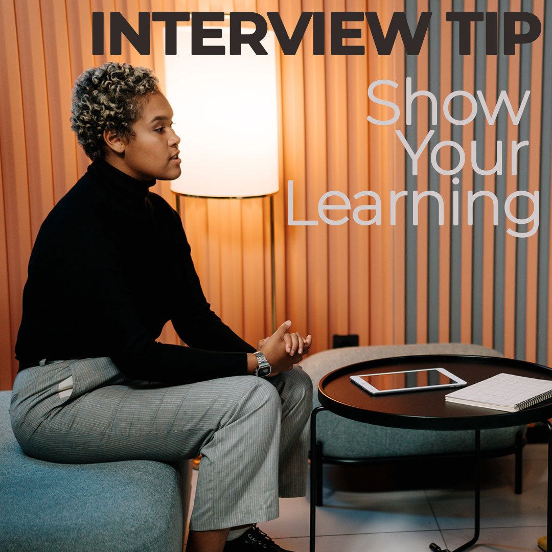 Interview Tip - Show Your Learning