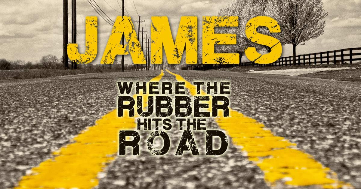 James - where the rubber hits the road