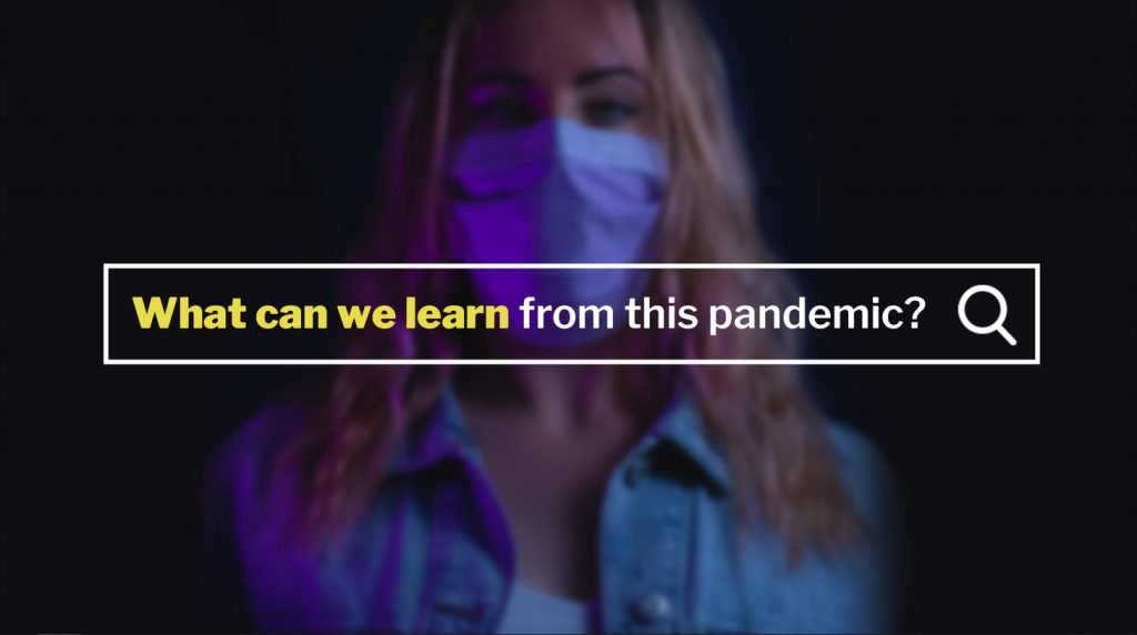 What Can We Learn From This Pandemic?