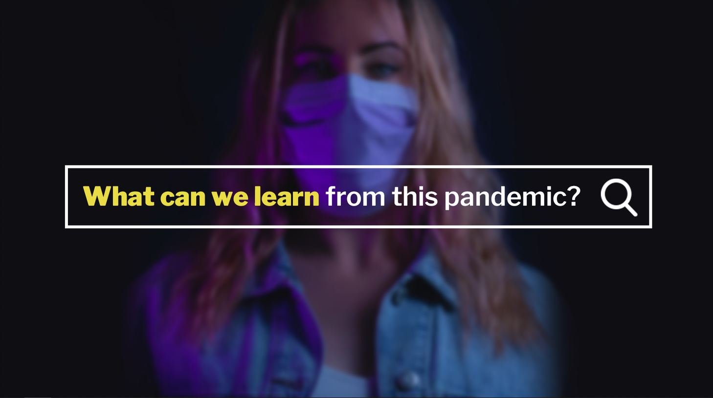 What Can we Learn From This Pandemic About Science and Nature?
